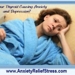 Thyroid Problems and Anxiety and Depression